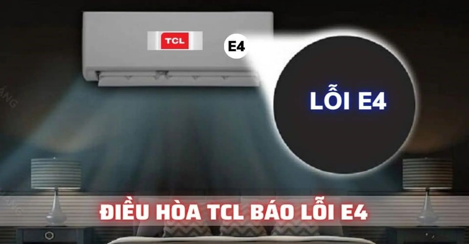 Kiểm tra và khắc phục lỗi E4 trên máy lạnh TCL