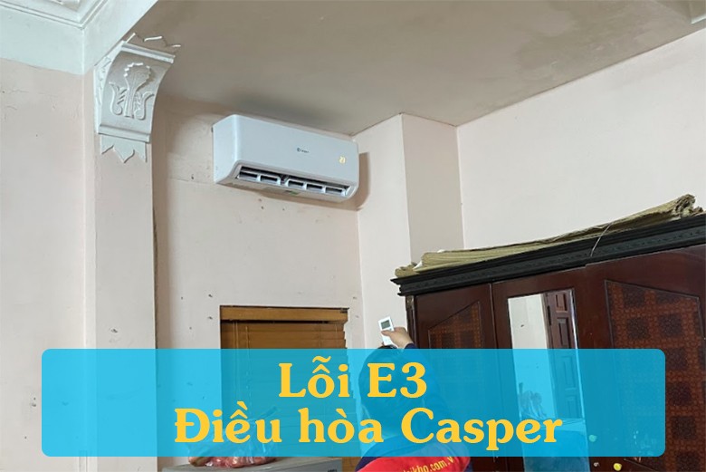 Điều hòa Casper báo lỗi E3 trên màn hình hiển thị